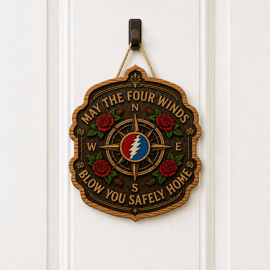 May The Four Winds Blow You Safely Home Wood Sign - Grateful Dead Inspired Design